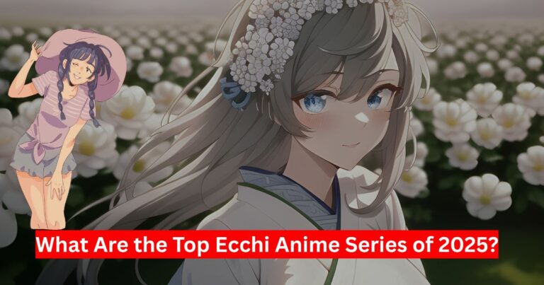 What Are the Top Ecchi Anime Series of 2025?